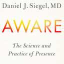 Aware: The Science and Practice of Presence--The Groundbreaking Meditation Practice