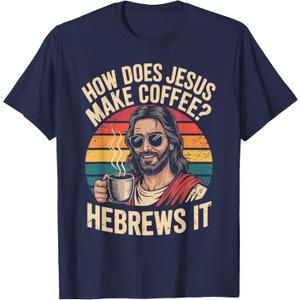 How Does Jesus Make His Coffee? Hebrews It! Funny Jesus LOL T-Shirt, Size L