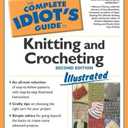Complete Idiot's Guide to Knitting and Crocheting Illustrated, 2ndEdition