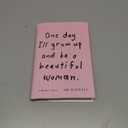 One Day I'll Grow Up and Be a Beautiful Woman: A Mother's Story