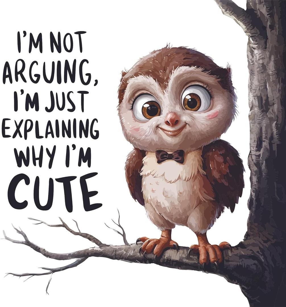Im Not Arguing, Im Just Explaining Why Im Cute Baby Owl Wall Decal Wall Dcor Vinyl Sticker Size: 26 x 26