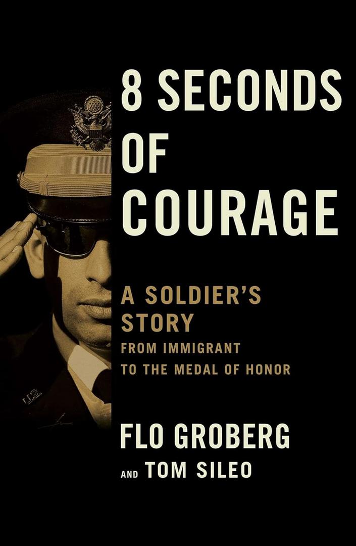 8 Seconds of Courage: A Soldier's Story from Immigrant to the Medal of Honor