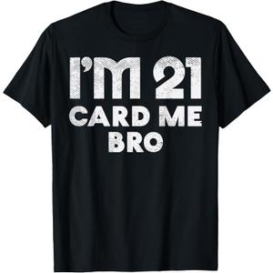 21 Year Old Card Me Funny 21st Birthday Gift Him Men Vegas T-Shirt, Medium