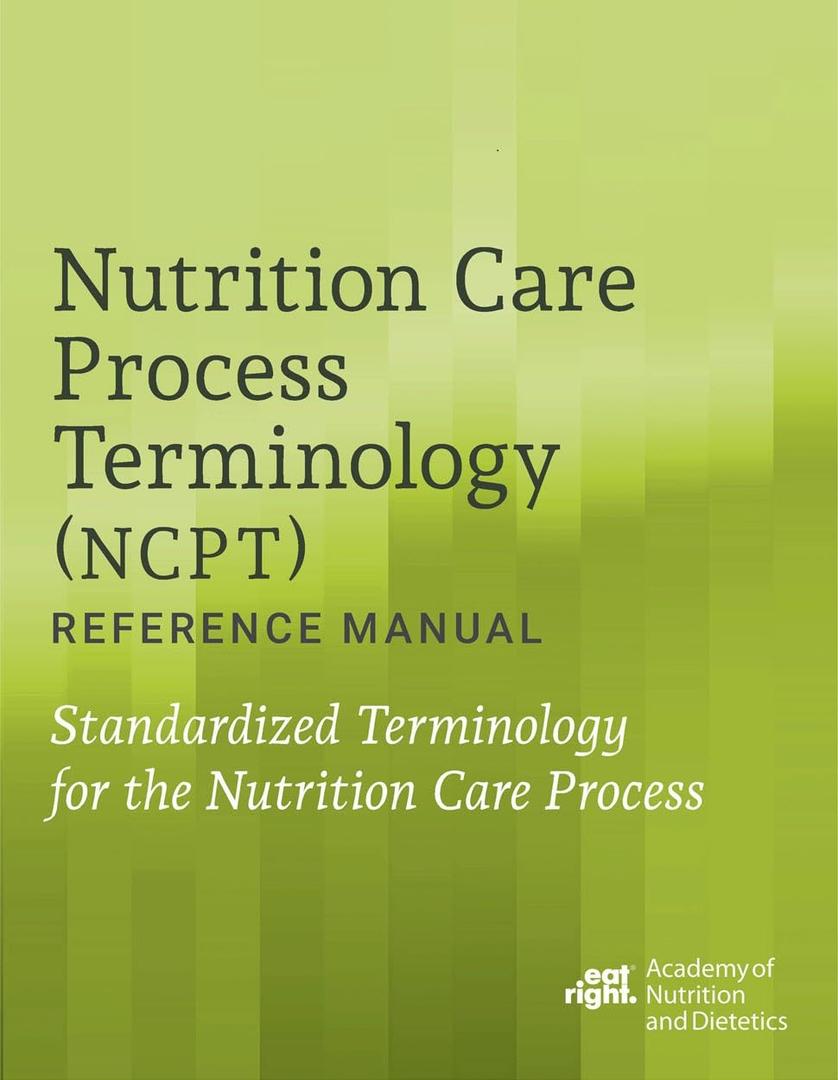 Nutrition Care Process Terminology (NCPT) Reference Manual: Standardized Terminology for the Nutrition Care Process, (Spiral-bound)