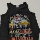 Don't Mess With Mamasaurus You'll Get Jurasskicked Mama Tank Top, Size: L