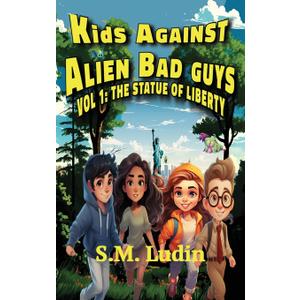Kids Against Alien Bad Guys: Vol 1: The Statue of Liberty