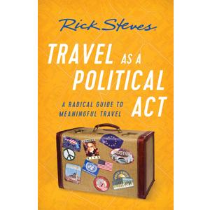 Travel as a Political Act (Rick Steves)