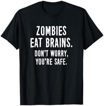 Zombies Eat Brains Don't Worry You're Safe T-Shirt M