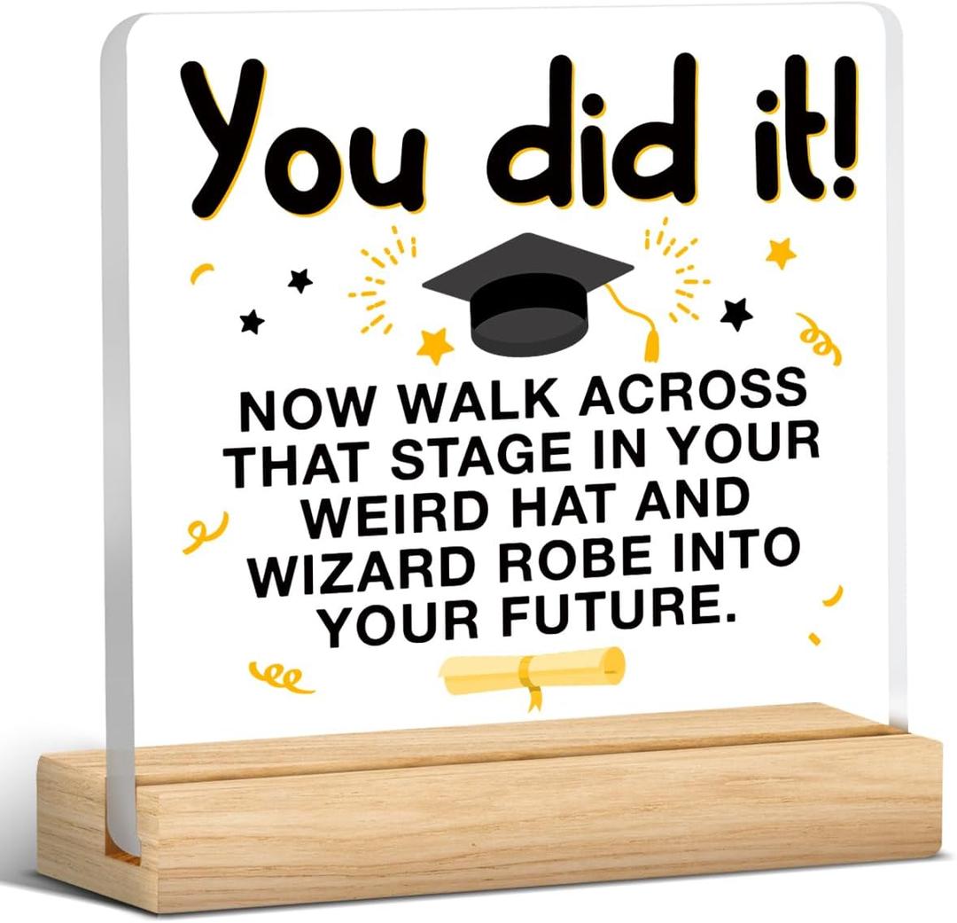 Graduation Gifts, Funny 8th Grade PhD Masters Degree College Graduation Gifts for Her Him, You Did It Acrylic Desk Sign Decor (4 x 4 Inches)