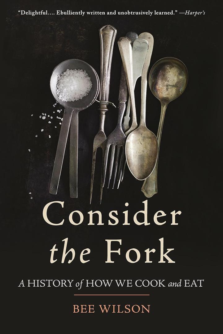 Consider the Fork: A History of How We Cook and Eat