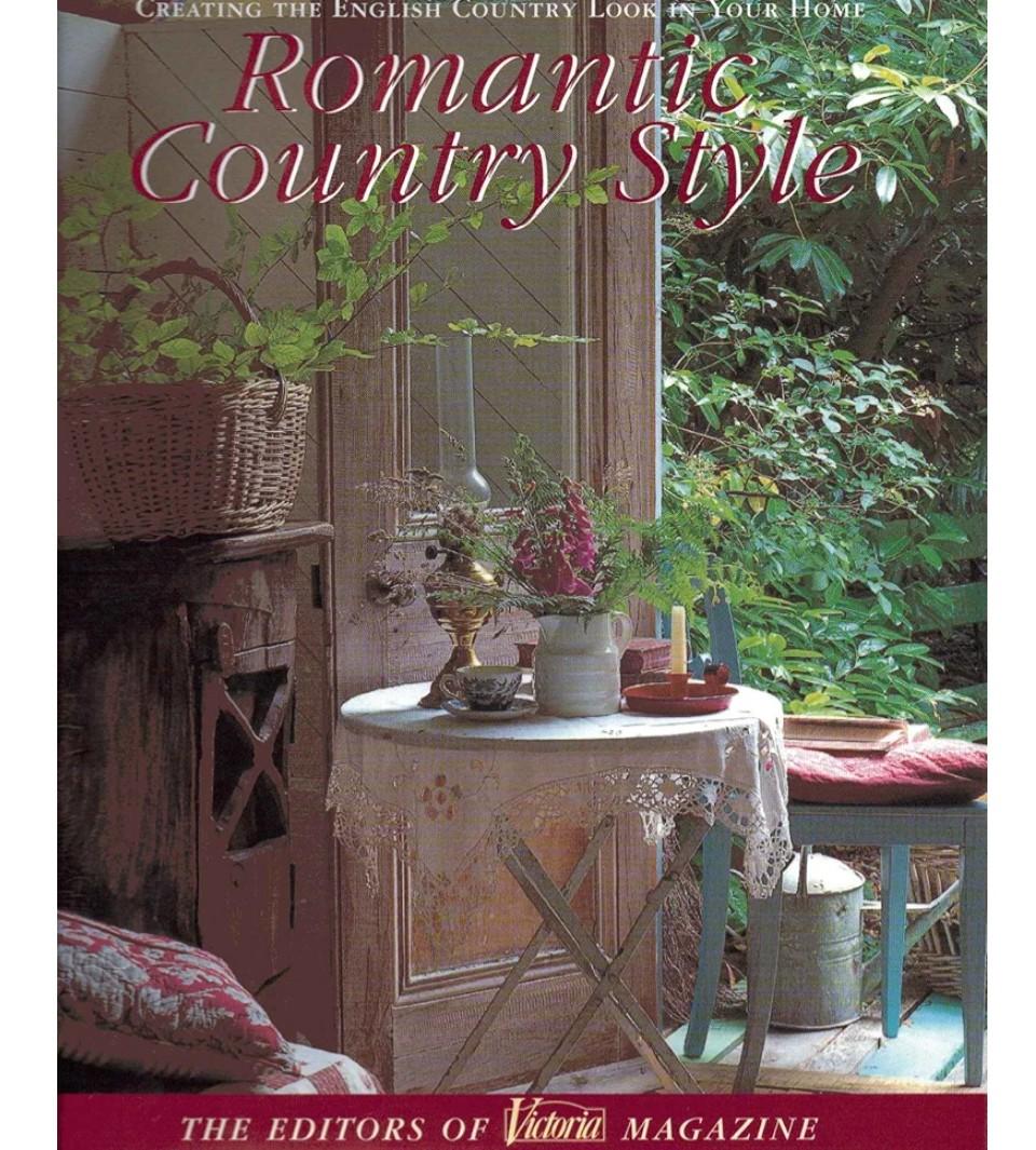 Victoria: Romantic Country Style: Creating the English Country Look in Your Home