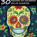 Libro de Colorear para Adultos: 30 Páginas de Colorear Día de Muertos (Colección Día de Muertos) (Spanish Edition), Set of 2