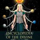 Encyclopedia of the Divine Feminine: Goddess of 10,000 Names