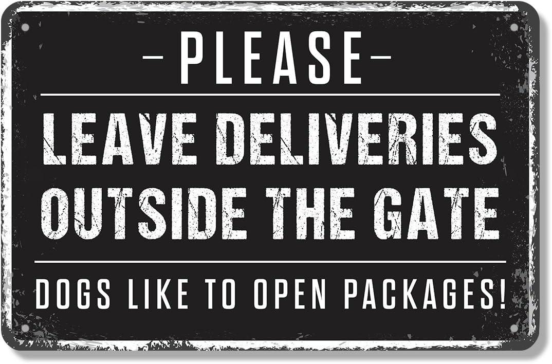 Please Leave Deliveries Outside The Gate Dogs Like To Open Packages 7 x 10 Inch Aluminum Metal Sign Bark Side Logistics Perfect for Farms Yards Driveways Fun Gift for Dog Owners Homeowners Neighbors