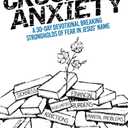 Crushing Anxiety: A 30-Day Devotional Breaking Strongholds of Fear in Jesus' Name, Book