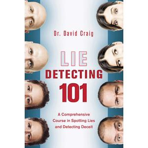 Lie Detecting 101: A Comprehensive Course in Spotting Lies and Detecting Deceit