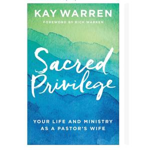 Sacred Privilege: Your Life and Ministry as a Pastor's Wife