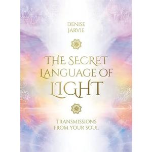 The Secret Language of Light Oracle: Transmissions from your Soul (The Secret Language of Light, 1)