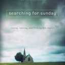 Searching for Sunday: Loving, Leaving, and Finding the Church