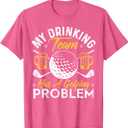 My Drinking Team Has A Golf Problem Shirt Funny Golf T-Shirt Large