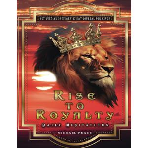 Not Just An Ordinary 30 Day Journal For Kings: Rise To Royalty Not Just An Ordinary 30 Day Journal For Kings: Rise To Royalty