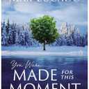 You Were Made for This Moment: Courage for Today and Hope for Tomorrow