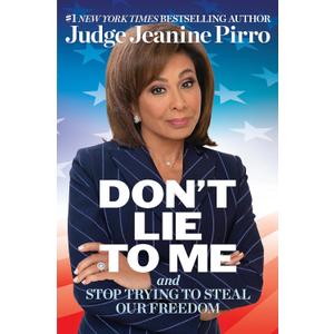 Don't Lie to Me: And Stop Trying to Steal Our Freedom