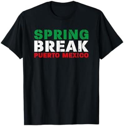 Spring Break Puerto Mexico Mexican Flag Party T-Shirt T-Shirt Size S