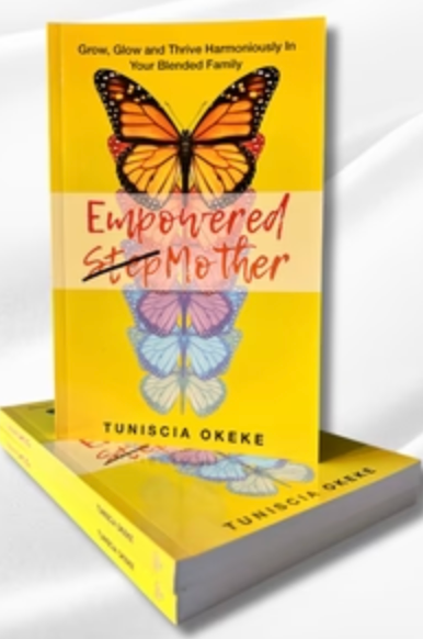 Empowered Stepmother: Grow, Glow and Thrive Harmoniously