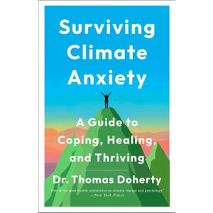 Surviving Climate Anxiety: A Guide to Coping, Healing, and Thriving