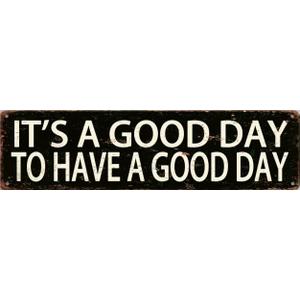 Rustic Aluminum Tin Sign, It's A Good Day To Have A Good Day, 4 x 16 inches, Vintage Style Home Decor
