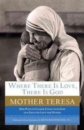 Where There Is Love, There Is God : A Path to Closer Union with God and Greater Love for Others(Paperback) - 2012 Edition Where There Is Love, There Is God : A Path to Closer Union with God and Greater Love for Others(Paperback) - 2012 Edition