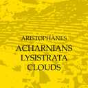 Aristophanes : Acharnians, Lysistrata, Clouds