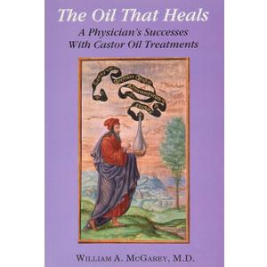 The Oil That Heals: A Physician's Successes With Castor Oil Treatments
