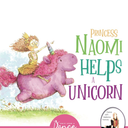 Princess Naomi Helps a Unicorn: A Dance-It-Out Creative Movement Story for Young Movers (Dance-It-Out! Movement Stories to Spark Imagination and Foster Self-Expression)