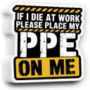 (5 PCS) If I Die at Work Please Place My PPE On Me Stickers 3 inch, Funny Electrician Stickers, Electrical Engineer Electrician Joke, Waterproof Vinyl Decal for Laptop, Water Bottles, Car, Helmet