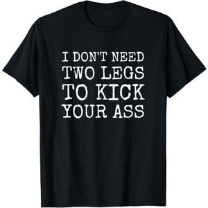Leg Amputee Funny Humor Prosthetic Amputation Joke Gifts T-Shirt Size 2X