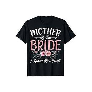 Mother of The Bride I Loved Her First Bride and Groom Women TShirt, Size  S