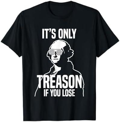 Funny It's Only Treason If You Lose George Washington Nerd T-Shirt, M