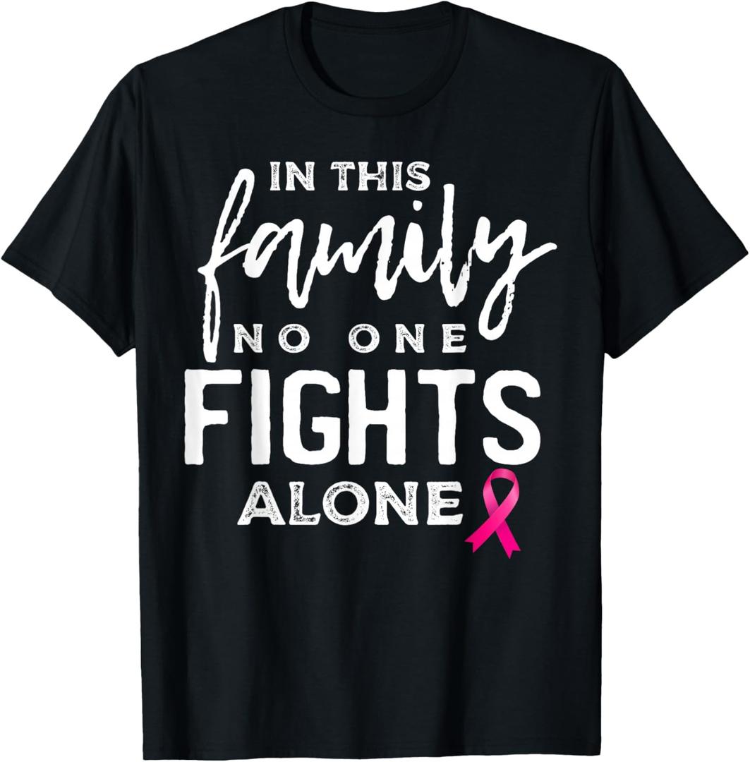 in This Family no one Fights Alone Breast Cancer Gift T-Shirt, Small