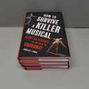 4 x How to Survive a Killer Musical: Agony and Ecstasy on the Road to Broadway