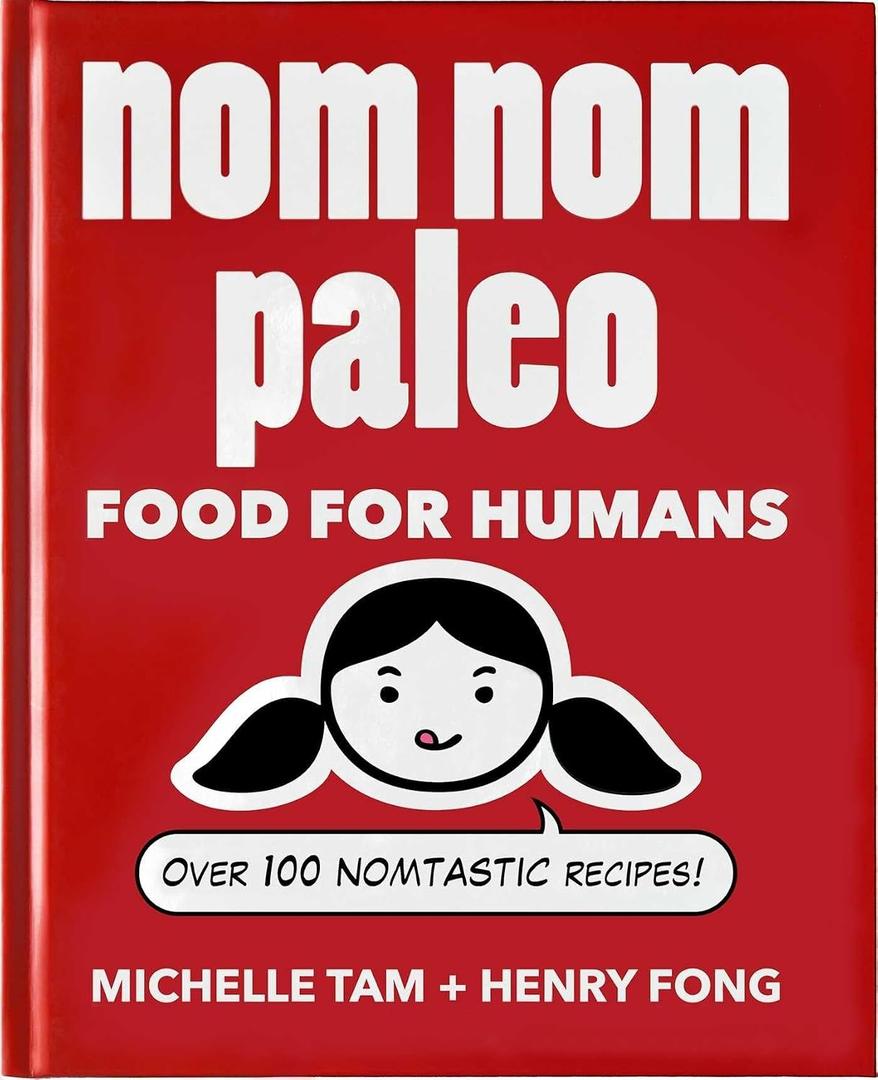 Nom Nom Paleo: Food for Humans (Volume 1)