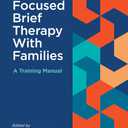 Solution-Focused Brief Therapy With Families: A Training Manual