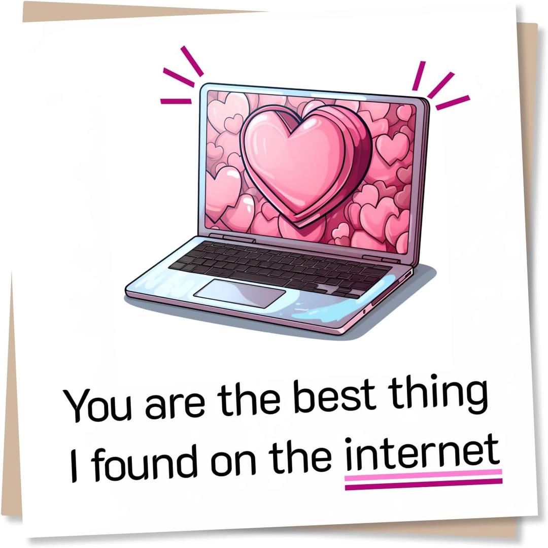 Funny Birthday Card For Your Other Half - You Are The Best Thing I Found On The Internet - Birthday, Anniversary or Valentine's Card - Made in UK, 135 x 135mm