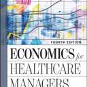 Economics for Healthcare Managers, Hardcover