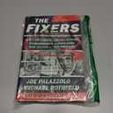 The Fixers: The Bottom-Feeders, Crooked Lawyers, Gossipmongers, and Porn Stars Who Created the 45th President