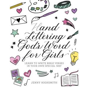 Hand Lettering God's Word for Girls: Learn to Write Bible Verses in Your Own Special Way