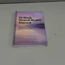 52-Week Mental Health Journal: Guided Prompts and Self-Reflection to Reduce Stress and Improve Well-Being (Paperback)