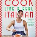Cook Like a Real Italian: Super Sexy and Simple Recipes from Cooking with Bello