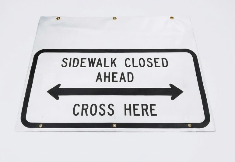 Sidewalk Closed, Cross HERE Sign, Size 24"X12" 
